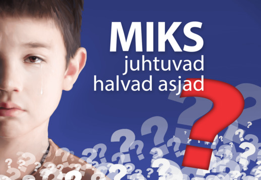 Miks juhtuvad halvad asjad?